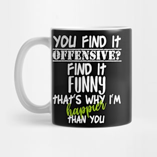 You Find It Offensive I Find It Funny Mug